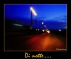 Di notte..... Di notte.....