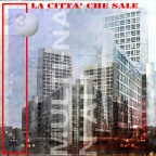 LA CITTA' CHE SALE LA CITTA' CHE SALE